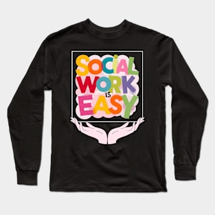 Social Worker Is Easy Long Sleeve T-Shirt